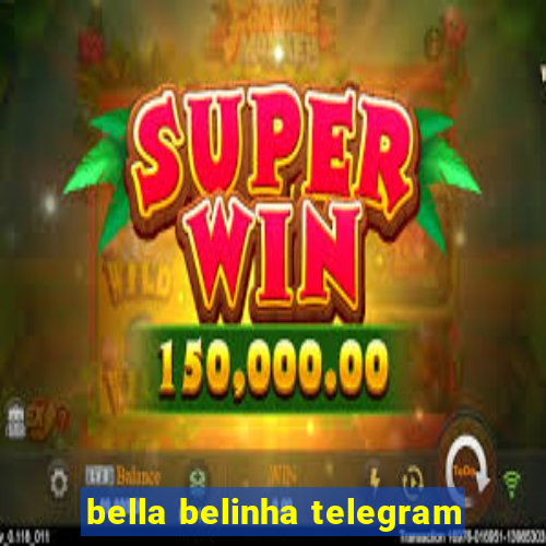 bella belinha telegram